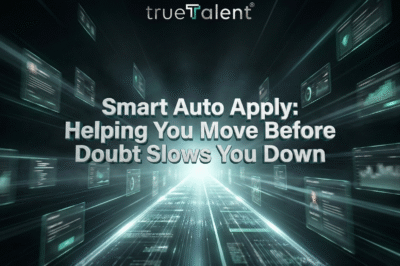 Smart Auto Apply: Helping You Move Before Doubt Slows You Down | India’s No.1 AI Job Portal – TrueTalent